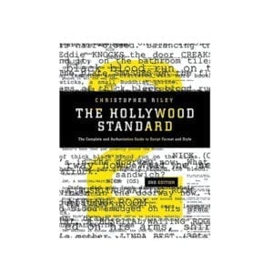 The Hollywood Standard: The Complete and Authoritative Guide to Script Format and Style by Christopher Riley